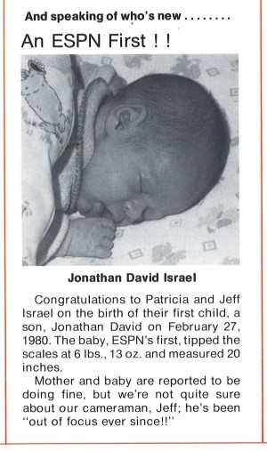 ESPN's first baby, Jon Israel, was born in March 1980.