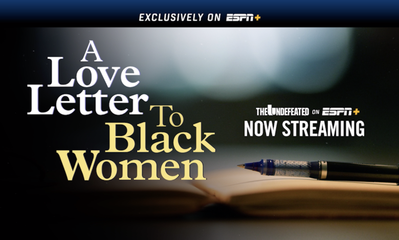 Photo of ‘A Love Letter to Black Women’ Starts The Undefeated’s ESPN+ Monthly Series