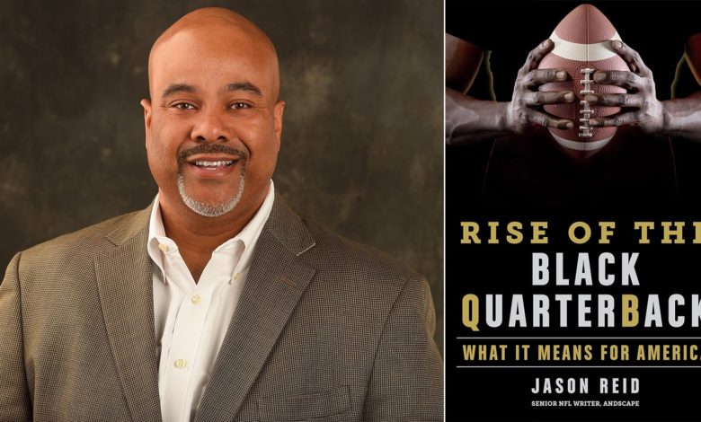 Photo of Pivotal Storytelling: Jason Reid Previews “Rise of the Black Quarterback,” Andscape Books’ First Title